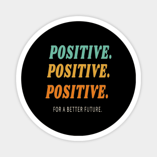 Positive for a better future Magnet